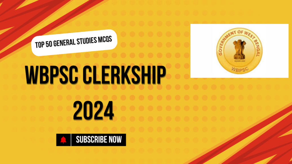 WBPSC Clerkship Top 50 General Studies 2024 MCQs for Prelims Exam